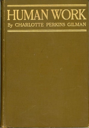 #160256) HUMAN WORK. Women, Charlotte Perkins Stetson Gilman