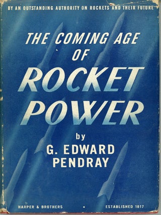 #160310) THE COMING AGE OF ROCKET POWER. G. Edward Pendray