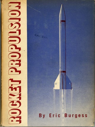 #160311) ROCKET PROPULSION WITH AN INTRODUCTION TO THE IDEA OF INTERPLANETARY TRAVEL. Eric Burgess