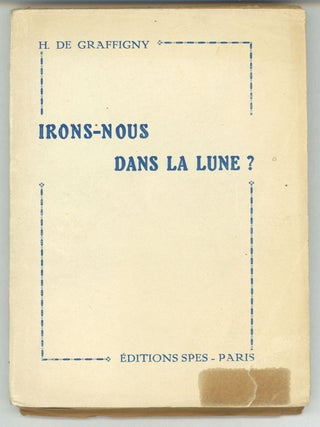 #160317) IRONS-NOUS DANS LA LUNE? ... Avec une Préface de l'Abbé Th. Moreux. Henry de...