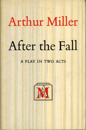 #160325) AFTER THE FALL: A PLAY. Arthur Miller