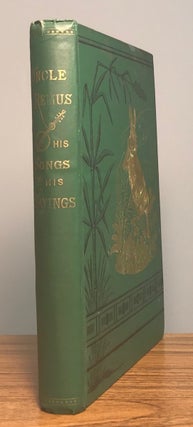 UNCLE REMUS HIS SONGS AND HIS SAYINGS THE FOLK-LORE OF THE OLD PLANTATION ...