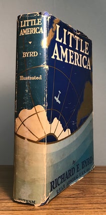 #160360) LITTLE AMERICA: AERIAL EXPLORATION IN THE ANTARCTIC THE FLIGHT TO THE SOUTH POLE....