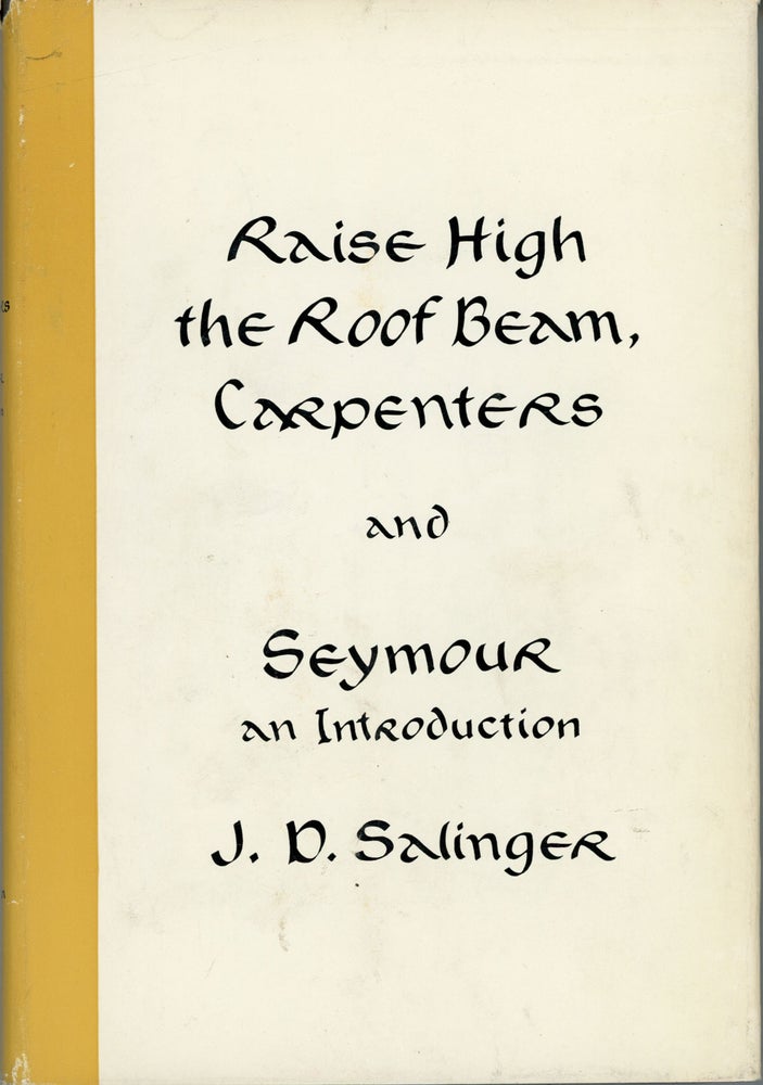 (#160371) RAISE HIGH THE ROOF BEAM, CARPENTERS AND SEYMOUR AN INTRODUCTION. J. D. Salinger.