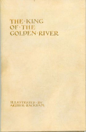 THE KING OF THE GOLDEN RIVER ... Illustrated by Arthur Rackham.