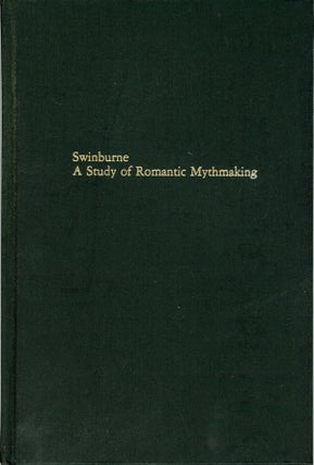 #160483) SWINBURNE: A STUDY OF ROMANTIC MYTHMAKING. Algernon Charles Swinburne, David G. Riede