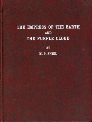 #160671) [THE WORKS OF M. P. SHIEL. Volume One.] THE EMPRESS OF THE EARTH 1898; THE PURPLE CLOUD...