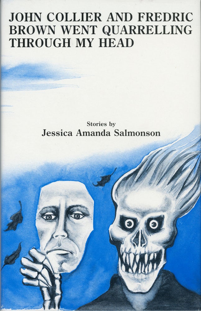 (#160779) JOHN COLLIER AND FREDRIC BROWN WENT QUARRELLING THROUGH MY HEAD: STORIES. Jessica Amanda Salmonson.