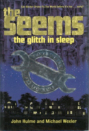 #160787) THE SEEMS: THE GLITCH IN SLEEP. John Hulme, Michael Wexler