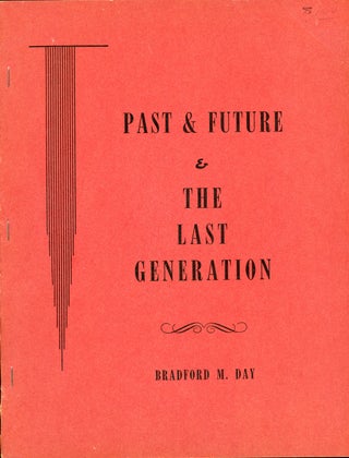 #160854) PAST AND FUTURE & THE LAST GENERATION. Bradford M. Day