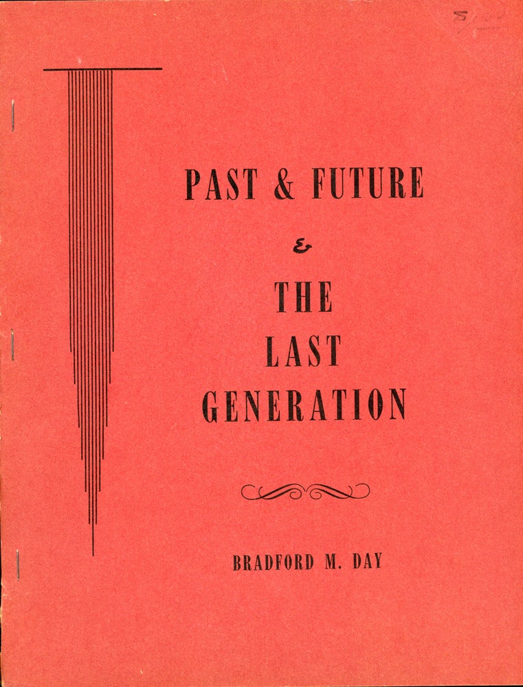 (#160854) PAST AND FUTURE & THE LAST GENERATION. Bradford M. Day.