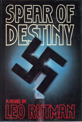 #160856) SPEAR OF DESTINY: A NOVEL. Leo Rutman