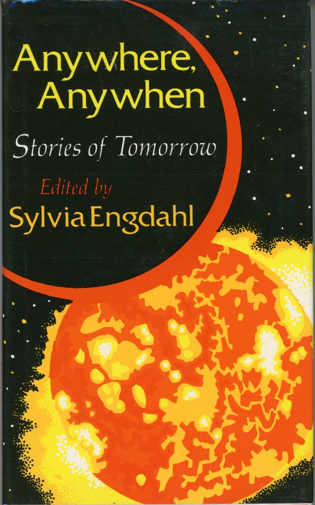 (#160873) ANYWHERE, ANYWHEN: STORIES OF TOMORROW. Sylvia Engdahl.