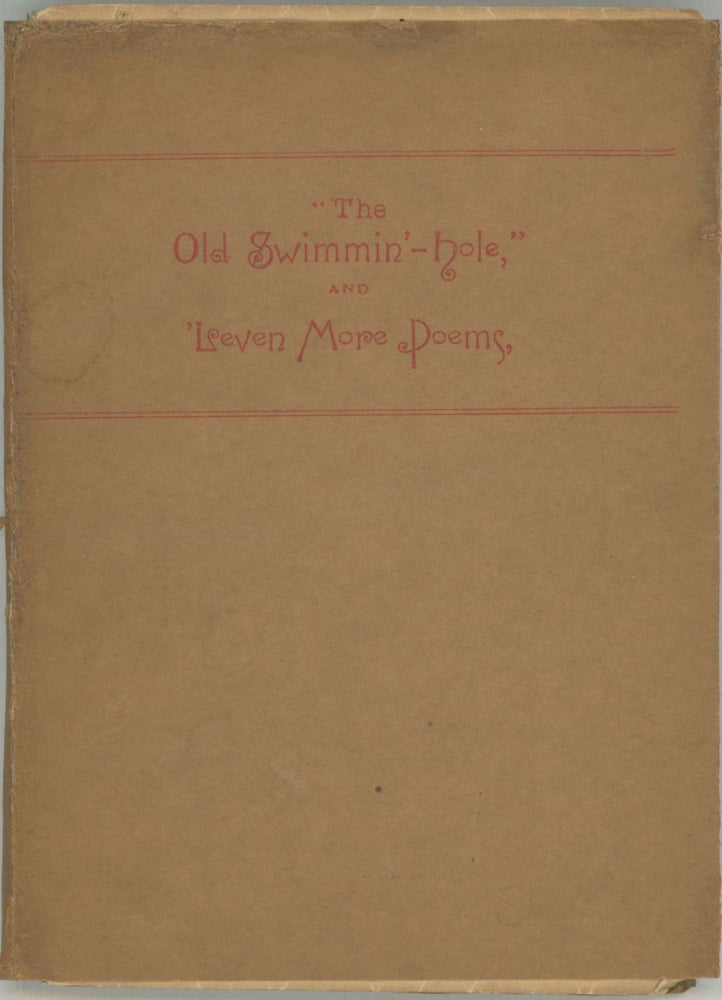 (#160973) "THE OLD SWIMMIN'-HOLE, AND 'LEVEN MORE POEMS, by Benj. F. Johnson, of Boone. [James Whitcomb Riley.]. James Whitcomb Riley.