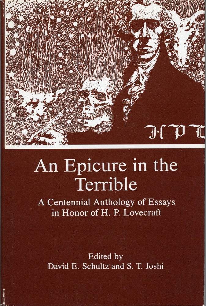 (#161045) AN EPICURE IN THE TERRIBLE: A CENTENNIAL ANTHOLOGY OF ESSAYS IN HONOR OF H. P. LOVECRAFT. Howard Phillips Lovecraft, David E. Schultz, S. T. Joshi.
