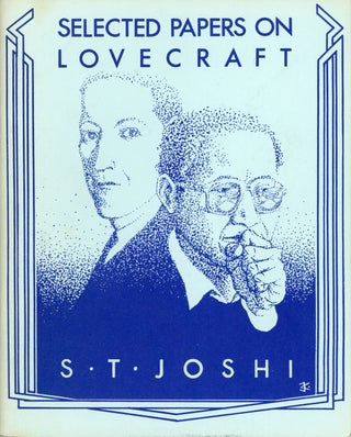 #161069) SELECTED PAPERS ON LOVECRAFT. Howard Phillips Lovecraft, S. T. Joshi