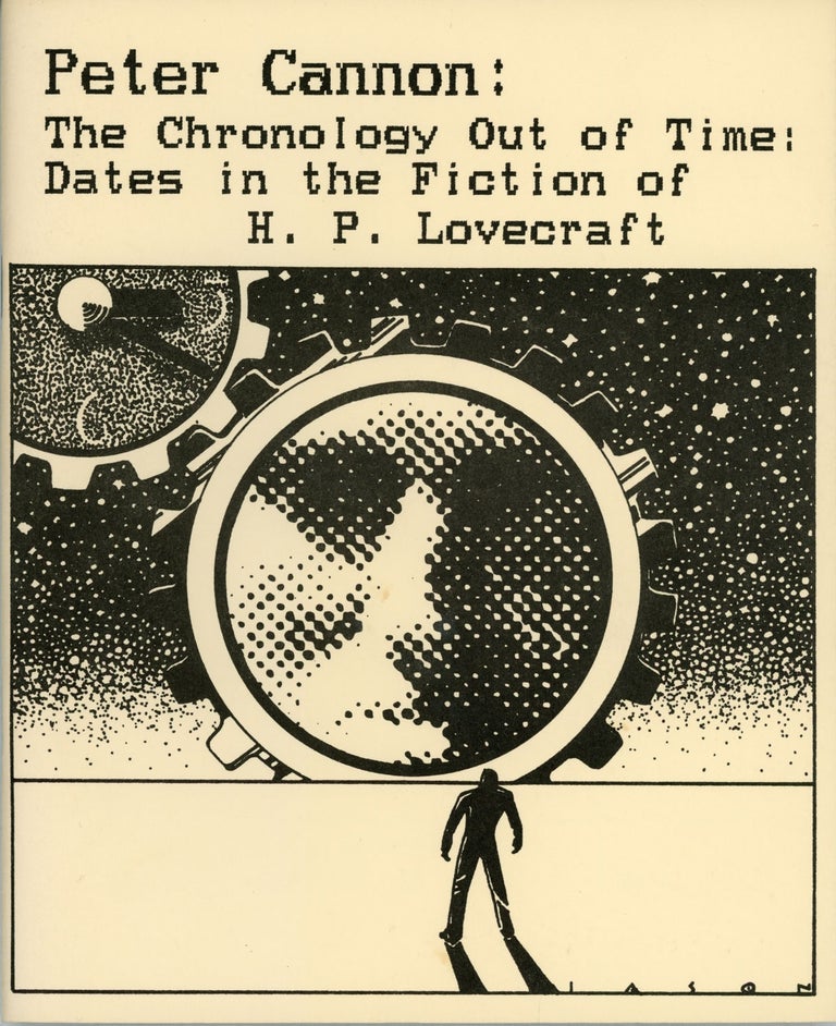 (#161070) THE CHRONOLOGY OUT OF TIME: DATES IN THE FICTION OF H. P. LOVECRAFT. Howard Phillips Lovecraft, Peter Cannon.