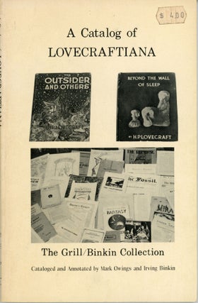 #161122) A CATALOG OF LOVECRAFTIANA: THE GRILL / BINKIN COLLECTION. Howard Phillips Lovecraft,...