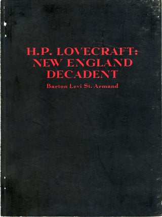 #161123) H. P. LOVECRAFT: NEW ENGLAND DECADENT. Howard Phillips Lovecraft, Barton Levi St. Armand
