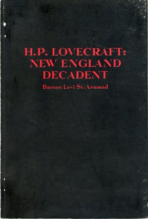#161123) H. P. LOVECRAFT: NEW ENGLAND DECADENT. Howard Phillips Lovecraft, Barton Levi St. Armand