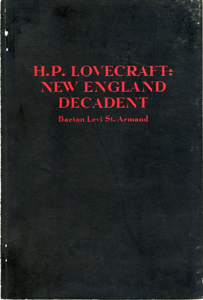 (#161123) H. P. LOVECRAFT: NEW ENGLAND DECADENT. Howard Phillips Lovecraft, Barton Levi St. Armand.