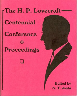 #161159) THE H. P. LOVECRAFT CENTENNIAL CONFERENCE PROCEEDINGS. Howard Phillips Lovecraft, S. T....