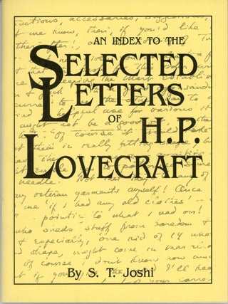 #161164) AN INDEX TO THE SELECTED LETTERS OF H. P. LOVECRAFT. Howard Phillips Lovecraft, S. T. Joshi