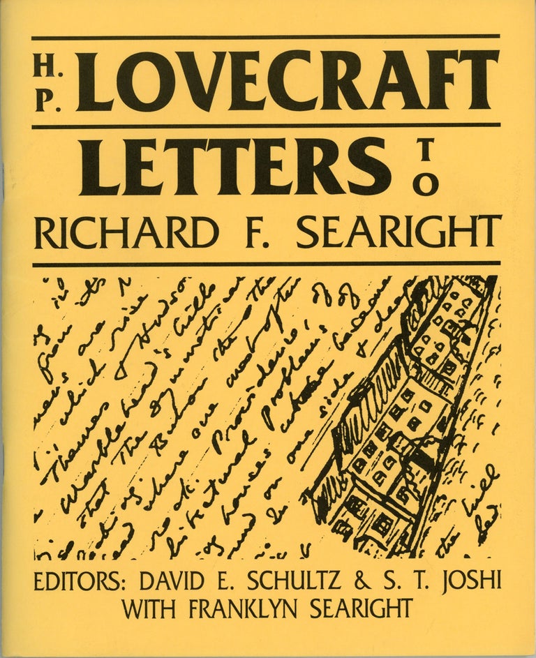 (#161165) H. P. LOVECRAFT: LETTERS TO RICHARD F. SEARIGHT. Edited by David E. Schultz and S. T. Joshi with Franklyn Searight. Lovecraft.
