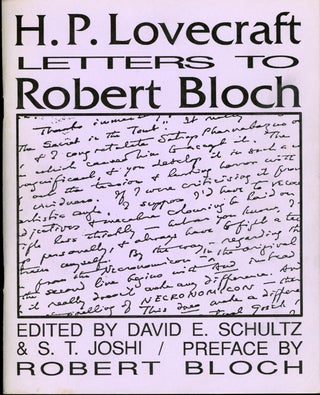 #161166) H. P. LOVECRAFT: LETTERS TO ROBERT BLOCH. Edited by David E. Schultz and S. T. Joshi...