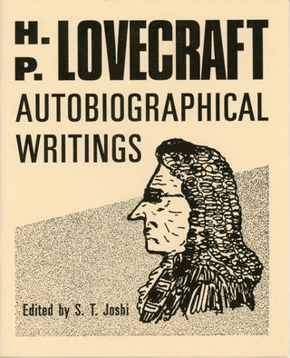 #161177) H. P. LOVECRAFT: AUTOBIOGRAPHICAL WRITINGS. Edited by S. T. Joshi. Lovecraft