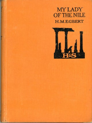 #161236) MY LADY OF THE NILE. H. M. Egbert, Victor Rousseau Emanuel