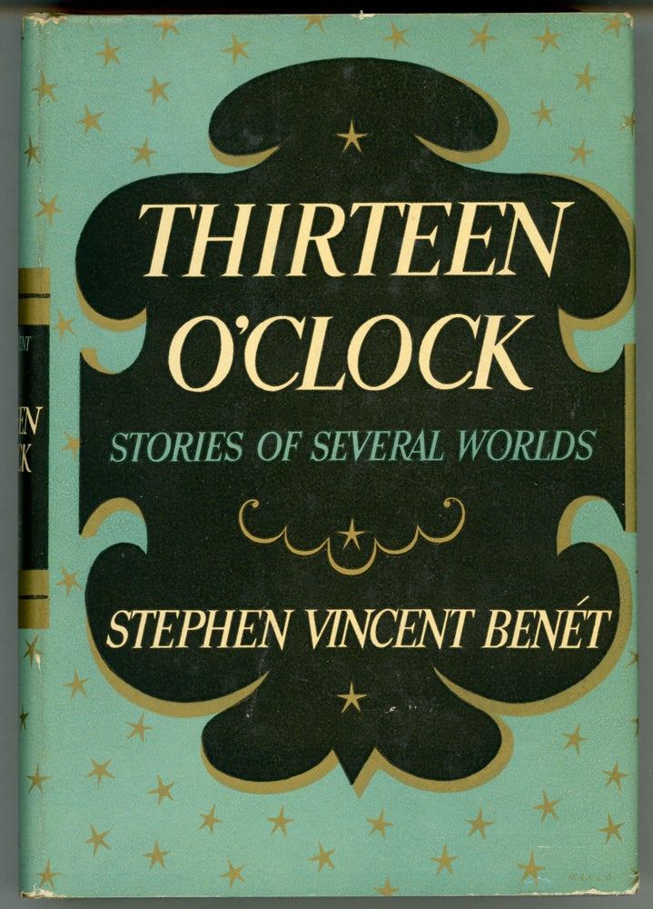 (#161258) THIRTEEN O'CLOCK: STORIES OF SEVERAL WORLDS. Stephen Vincent Benet.