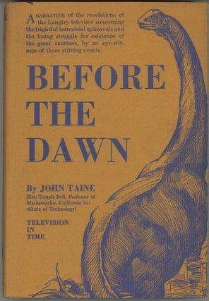 #161264) BEFORE THE DAWN. John Taine, Eric Temple Bell