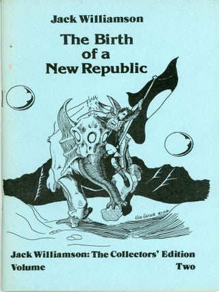 #161275) THE BIRTH OF A NEW REPUBLIC. Jack Williamson, Dr. Miles J. Breuer, John Stewart Williamson