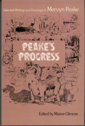 #161280) PEAKE'S PROGRESS: SELECTED WRITINGS AND DRAWINGS ... Edited by Maeve Gilmore. With an...