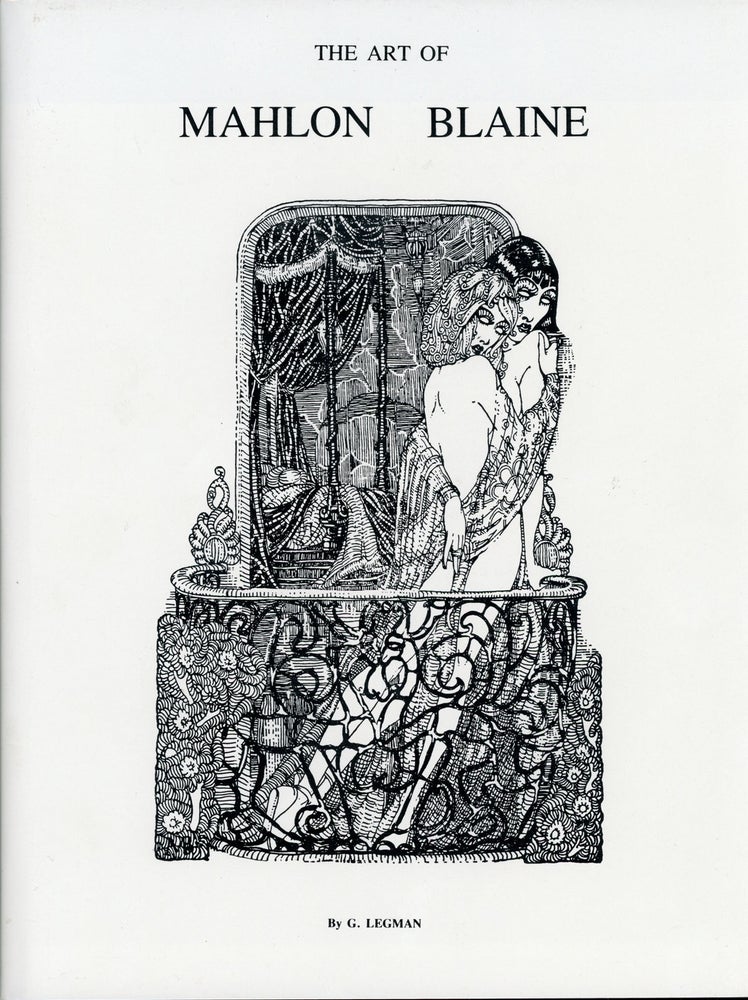(#161379) THE ART OF MAHLON BLAINE. A reminiscence by G. Legman with a Mahlon Blaine bibliography compiled by Roland Trenary. Mahlon Blaine.