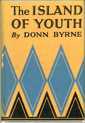 #161388) THE ISLAND OF YOUTH AND OTHER STORIES. Donn Byrne, Brian Oswald Donn Byrne