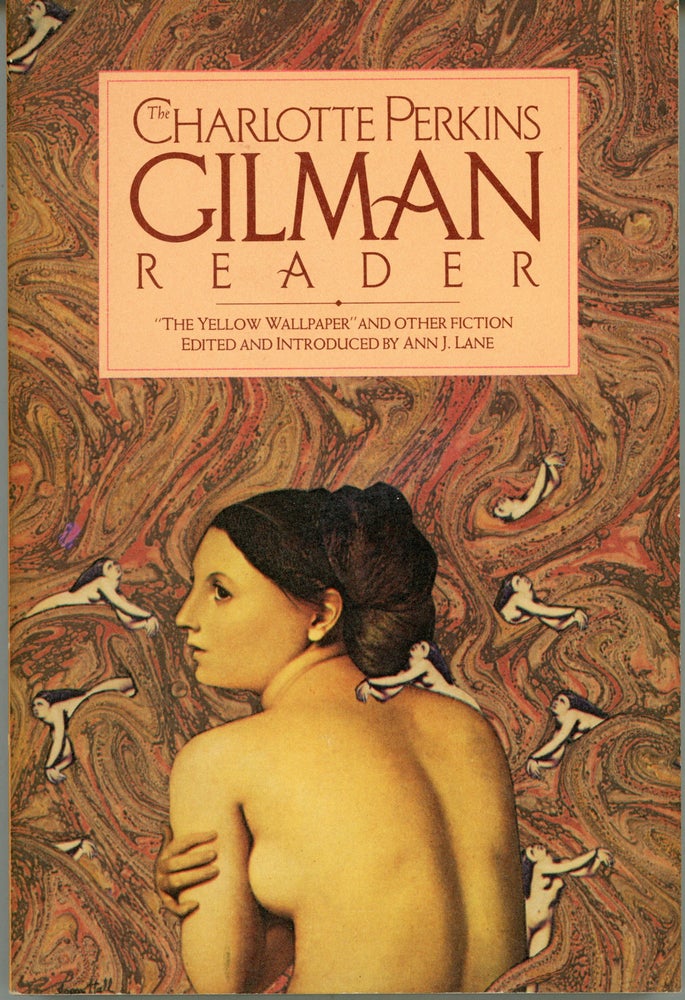 (#161414) THE CHARLOTTE PERKINS GILMAN READER: "THE YELLOW WALLPAPER" AND OTHER FICTION. Edited and Introduced by Ann J. Lane. Charlotte Perkins Stetson Gilman.