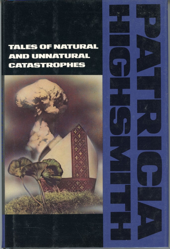 (#161443) TALES OF NATURAL AND UNNATURAL CATASTROPHES. Patricia Highsmith.