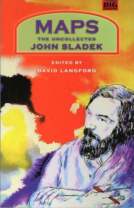 #161449) MAPS: THE UNCOLLECTED JOHN SLADEK. Edited by David Langford. John Sladek