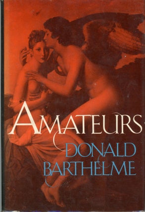 #161492) AMATEURS. Donald Barthelme