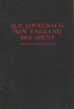 #161509) H. P. LOVECRAFT: NEW ENGLAND DECADENT. Howard Phillips Lovecraft, Barton Levi St. Armand