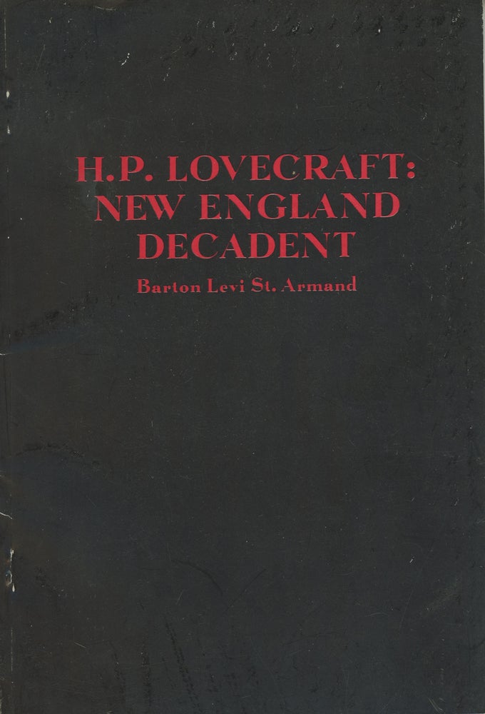 (#161509) H. P. LOVECRAFT: NEW ENGLAND DECADENT. Howard Phillips Lovecraft, Barton Levi St. Armand.