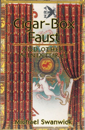 #161522) CIGAR-BOX FAUST AND OTHER MINIATURES. Michael Swanwick