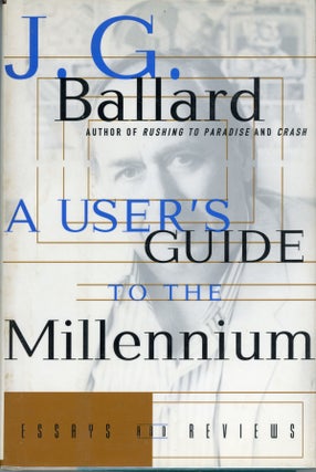 #161546) A USER'S GUIDE TO THE MILLENNIUM: ESSAYS AND REVIEWS. Ballard