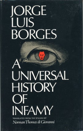 #161552) A UNIVERSAL HISTORY OF INFAMY. Translated by Norman Thomas di Giovanni. Jorge Luis Borges