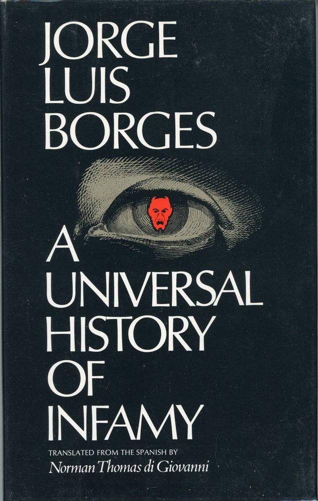 (#161552) A UNIVERSAL HISTORY OF INFAMY. Translated by Norman Thomas di Giovanni. Jorge Luis Borges.