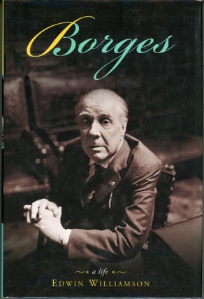 #161553) BORGES: A LIFE. Jorge Luis Borges, Edwin Williamson