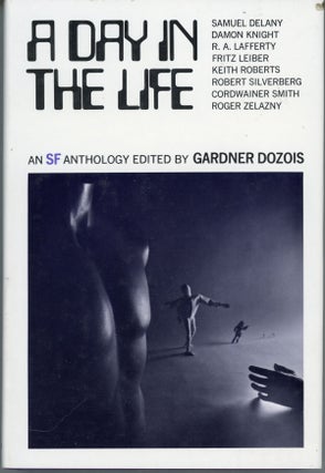 #161569) A DAY IN THE LIFE: A SCIENCE FICTION ANTHOLOGY. Gardner Dozois