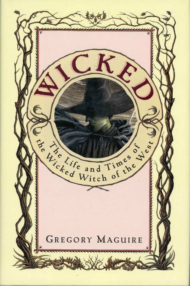 (#161587) WICKED: THE LIFE AND TIMES OF THE WICKED WITCH OF THE WEST: A NOVEL. Gregory Maguire.